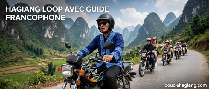 Guide Francophone pour la boucle de Ha Giang - Hagiang loop hors sentiers battus